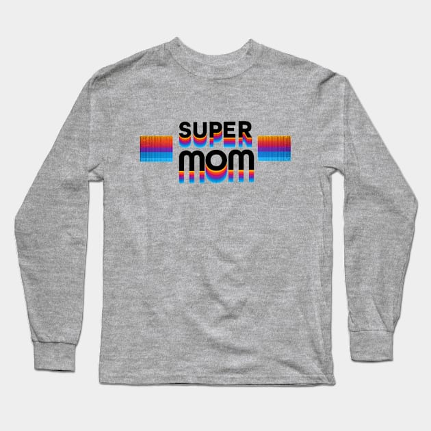 Super Mom Long Sleeve T-Shirt by AlondraHanley